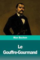 Le Gouffre-Gourmand: Réminiscences de la vie réelle 1727099095 Book Cover