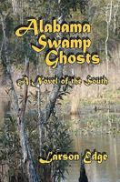 Alabama Swamp Ghosts 1451581254 Book Cover