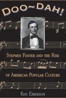 Doo-Dah: Stephen Foster and the Rise of American Popular Culture 0684810107 Book Cover