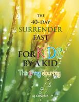 The 40-Day Surrender Fast for Kids 098378955X Book Cover