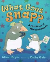 What Goes Snap? 0744569745 Book Cover