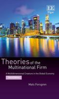 Theories of the Multinational Firm: A Multidimensional Creature in the Global Economy, Third Edition 1785367153 Book Cover