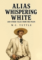 Alias Whispering White and Other Tales from the Pulps 1667668951 Book Cover