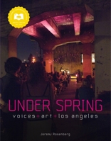 Under Spring: Voices + Art + Los Angeles 1597142956 Book Cover