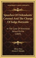 Speeches Of Defendants' Counsel And The Charge Of Judge Burnside: In The Case Of Hinchman Versus Richie 1165905825 Book Cover