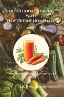 Nutritional Healing with Hawthorne Homemade B0HBXRX3PJ Book Cover