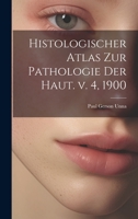 Histologischer Atlas zur Pathologie der Haut. v. 4, 1900 1022012487 Book Cover