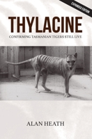 Thylacine: Confirming Tasmanian Tigers Still Live 1925209407 Book Cover