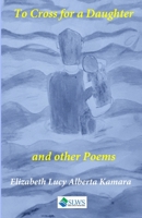 To cross for a daughter: And other poems B086Y4F5HJ Book Cover