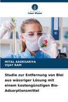 Studie zur Entfernung von Blei aus wässriger Lösung mit einem kostengünstigen Bio-Adsorptionsmittel 6206078515 Book Cover