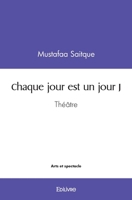 Chaque jour est un jour J: Théâtre (French Edition) 241442334X Book Cover