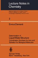 Determination of liquid water structure, coordination numbers for ions, and solvation for biological molecules (Lecture notes in chemistry ; 2) 3540078703 Book Cover