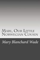Mari, Our Little Norwegian Cousin: Large Print 1517269040 Book Cover