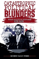Catastrophic Political Blunders B0GF4F4BPY Book Cover