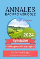 Annales Bac Pro Agri spécialité AMÉNAGEMENTS PAYSAGERS 2024 (French Edition) B0CNWQCDTX Book Cover