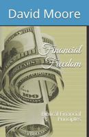 Financial Freedom: Biblical Financial Principles 1793008205 Book Cover
