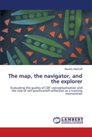 The map, the navigator, and the explorer: Evaluating the quality of CBT conceptualisation and the role of self-practice/self-reflection as a training intervention 3838347560 Book Cover