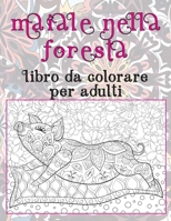 Maiale nella foresta - Libro da colorare per adulti B087LP24TN Book Cover