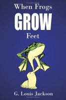 When Frogs Grow Feet 1481863800 Book Cover