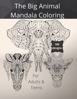 The Big Animal Mandala Coloring Book: For Adults and Teens, 100 designs over 200 pages B094T5YZTF Book Cover