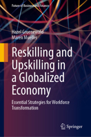 Reskilling and Upskilling in a Globalized Economy: Essential Strategies for Workforce Transformation (Future of Business and Finance) 3658483830 Book Cover