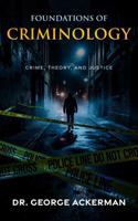 Foundations of Criminology: Crime, Theory, and Justice B0GTYZSCNG Book Cover