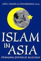 Islam in Asia: Changing Political Realities 0765807696 Book Cover