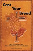 Cast Your Bread: Best Devotions and Bible Studies for the Busy Leader 1514497336 Book Cover