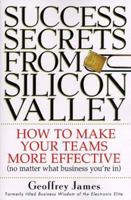 Success Secrets from Silicon Valley: How to Make Your Teams More Effective (No Matter What Business You're In) 0812929764 Book Cover