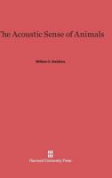 The Acoustic Sense of Animals 0674436210 Book Cover