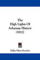 The High Lights Of Arkansas History 1117766527 Book Cover
