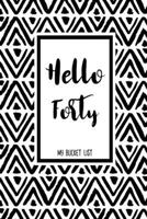 Hello Forty My Bucket List: Bucket List Journal Notebook for Woman Turning 40 Years Old Record 100 Unique Inspirational  Ideas to Explore and Track Progress Diamond 1686183658 Book Cover