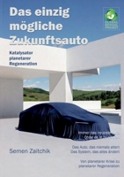 Das einzig mögliche Zukunftsauto: Katalysator planetarer Regeneration (German Edition) 3695744782 Book Cover