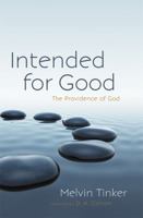 Intended for Good: The Providence of God 1844745708 Book Cover