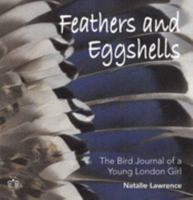 Feathers and Eggshells: The Bird Journal of a Young London Girl 0954334779 Book Cover