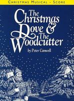 The Christmas Dove & the Woodcutter: Vocal Score 0861753283 Book Cover