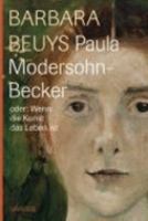 Paula Modersohn-Becker oder Wenn die Kunst das Leben ist 3446208356 Book Cover