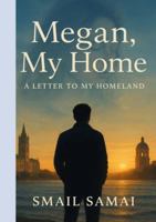 Megan , My Home: A LETTER TO MY HOMELAND 3982804647 Book Cover