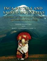 Inca Rituals and Sacred Mountains: A Study of the World's Highest Archaeological Sites 1931745773 Book Cover
