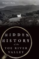 Hidden History of the Toe River Valley 1467153826 Book Cover