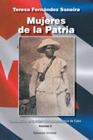 Mujeres de la Patria. Contribuci�n de la Mujer a la Independencia de Cuba II 1593882629 Book Cover
