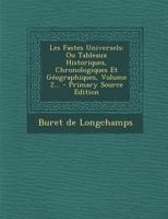 Les Fastes Universels: Ou Tableaux Historiques, Chronologiques Et G�ographiques, Volume 2... 0341000876 Book Cover