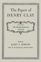 The Papers of Henry Clay: The Rising Statesman 1815-1820, Volume 2 0813151716 Book Cover