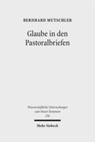 Glaube in Den Pastoralbriefen: Pistis ALS Mitte Christlicher Existenz 3161505441 Book Cover