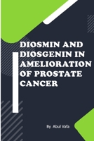 Diosmin and Diosgenin in Amelioration of Prostate Cancer 1805283308 Book Cover