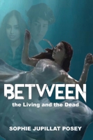 Between the Living and the Dead B0DWJK627G Book Cover