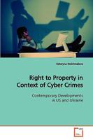 Right to Property in Context of Cyber Crimes: Contemporary Developments in US and Ukraine 3639149440 Book Cover