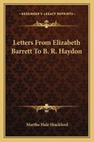 Letters From Elizabeth Barrett To B. R. Haydon 1428658157 Book Cover