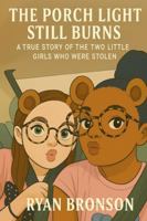 The Porch Light Still Burns: A True Story of the Two Little Girls Who Were Stolen B0G4JL8NR4 Book Cover