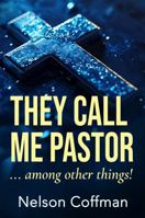 They Call Me Pastor: Among Other Things 1957672498 Book Cover